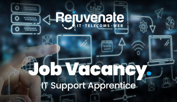 Job vacancy: IT Support Apprentice at Rejuvenate IT