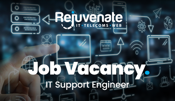 Job vacancy: IT Support Engineer at Rejuvenate IT