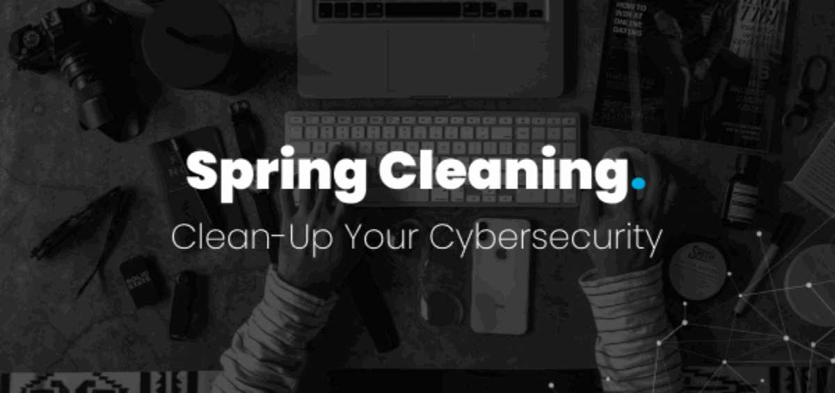 Spring Clean Your Cybersecurity