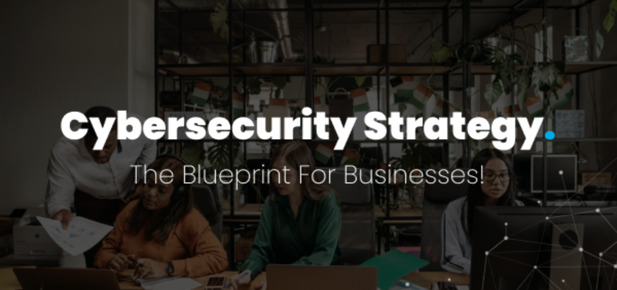 Top Cybersecurity Strategies For Businesses